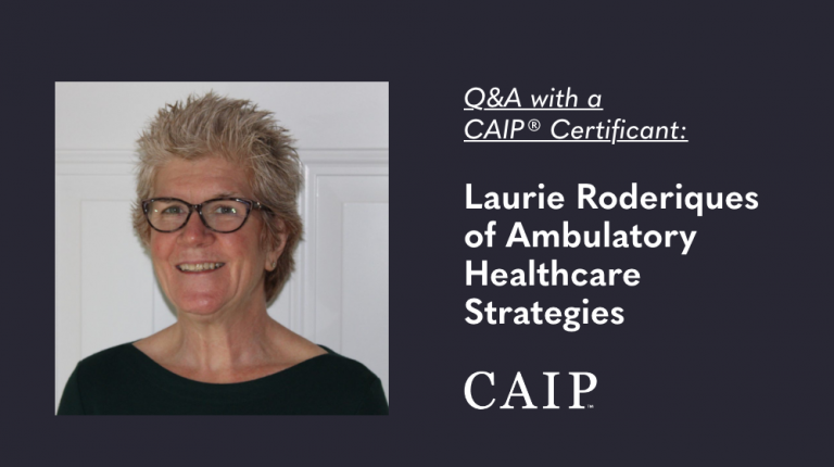 Q&A with a CAIP® Certificant: Laurie Roderiques of Ambulatory Healthcare Strategies