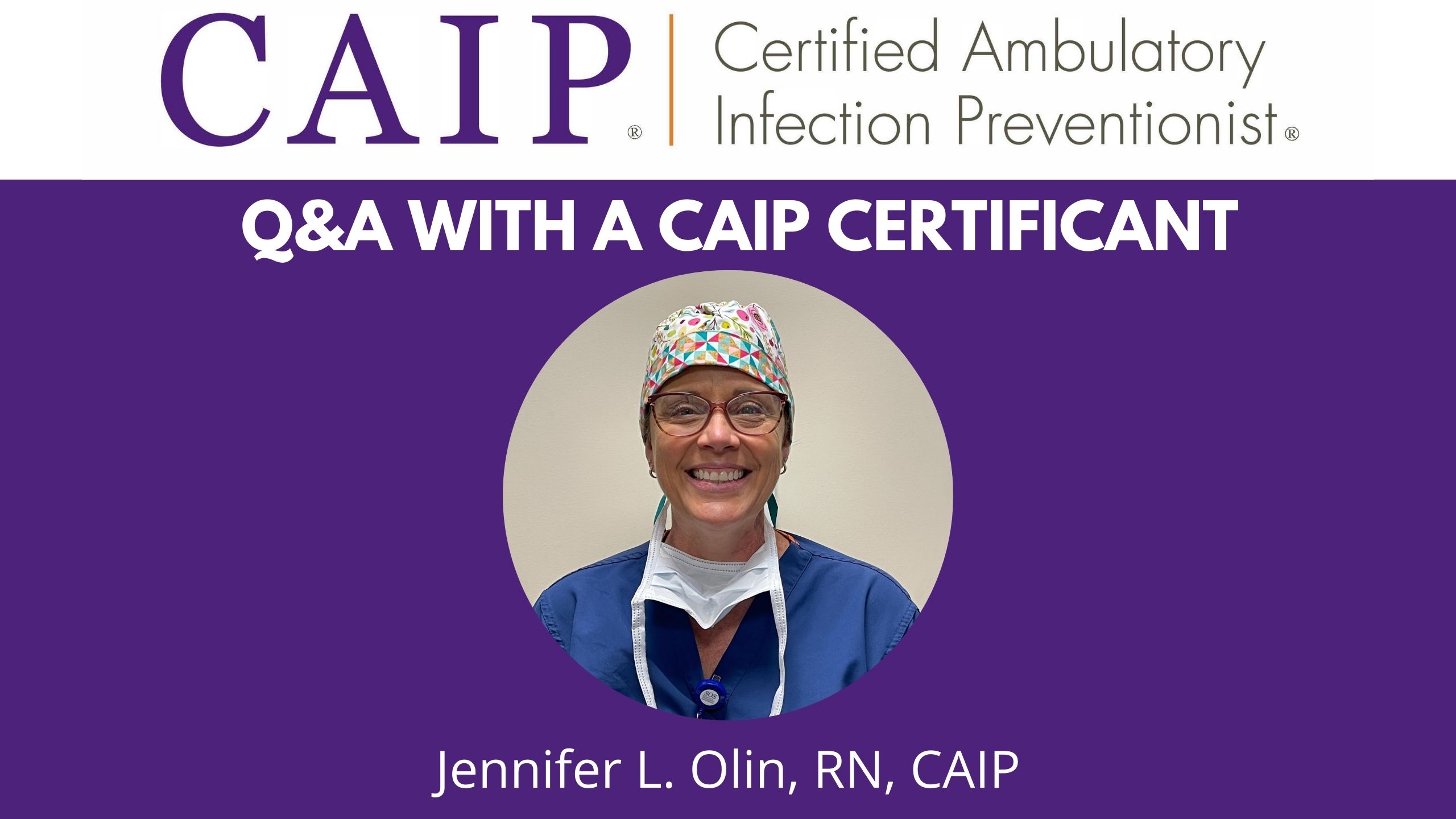 Read more about the article Q&A with a CAIP Certificant: Jennifer Olin, RN, CAIP